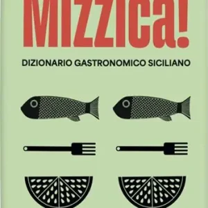 Reso Gratuito Mizzica! Dizionario gastronomico siciliano