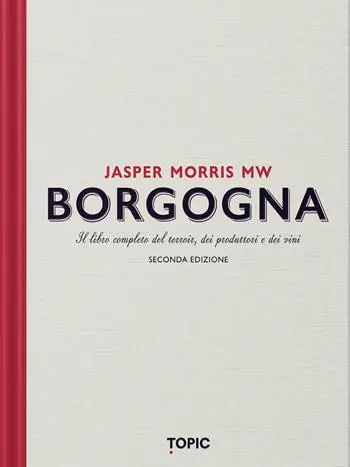 Miglior Prezzo Borgogna. Il libro completo del terroir, dei produttori e dei vini