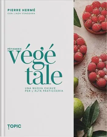 Pâtisserie végétale. Una nuova chiave per l‘alta pasticceria Offerta