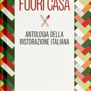Fuori casa. Antologia della ristorazione italiana Ultime Pezzi