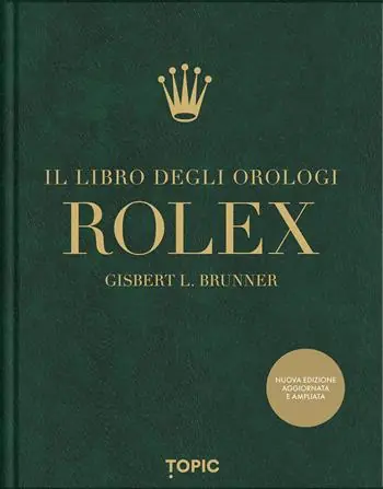 Rolex. Il libro degli orologi. Ediz. ampliata Più Venduto