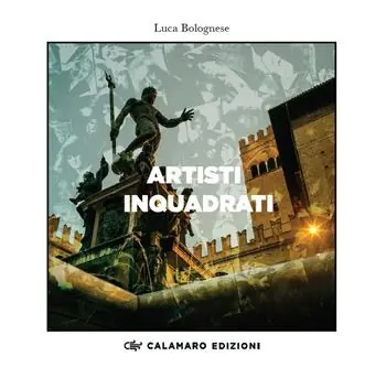 Artisti inquadrati. Catalogo della mostra di Bologna, Palazzo d’Accursio–Ottobre 2023 Più Venduto