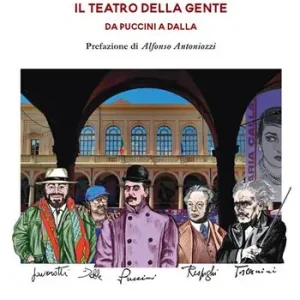Il teatro della gente. Da Puccini a Dalla. Persone, eventi e storie del primo Teatro pubblico d’Italia. Dalla fine dell’Ottocento al Duemila. Nuova ediz. Offerta Del Giorno