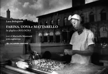Solo Oggi Farina, uova e mattarello. La sfoglia a Bologna. Ediz. bilingue