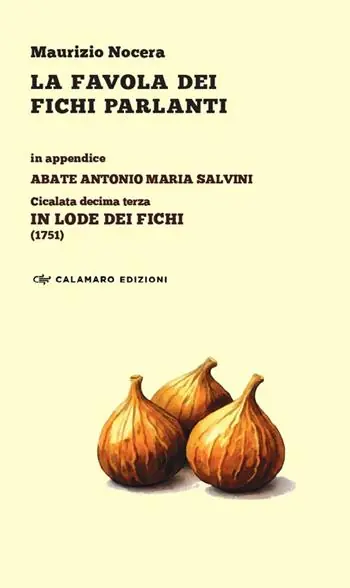 La favola dei fichi parlanti. In appendice Abate Antonio Maria Salvini, Cicalata decima terza «In lode dei Fichi» (1751) Prezzo Scontato