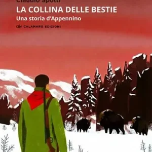 Compra Adesso La collina delle bestie. Una storia d‘Appennino