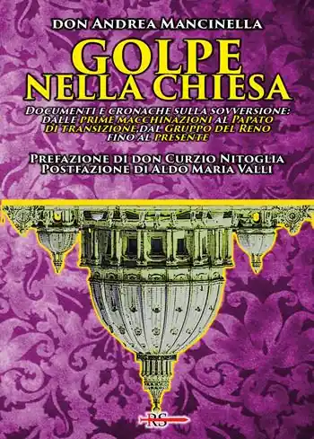 Promo Stagionale Golpe nella Chiesa. Documenti e cronache sulla sovversione dalle prime macchinazioni al Papato di transizione, dal Gruppo del Reno fino al presente