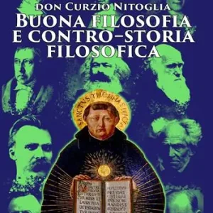 Buona filosofia e contro–storia filosofica. Dall’antichità pagana ad oggi Esclusivo
