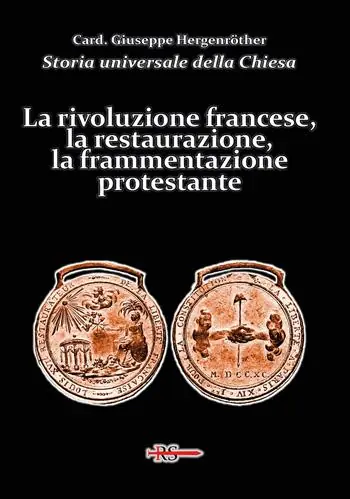 Storia universale della Chiesa. Vol. 12 La rivoluzione francese, la restaurazione, la frammentazione protestante Esclusivo