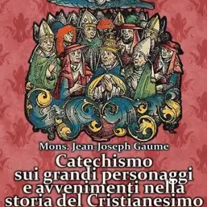 Solo Oggi Catechismo sui grandi personaggi e avvenimenti nella storia del Cristianesimo. Dalla prima predicazione del Vangelo ai massacri della Rivoluzione