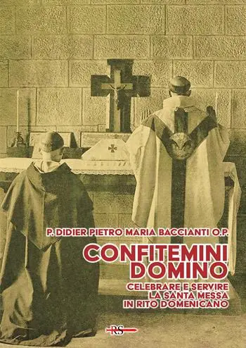 Compra Online Confitemini Domino. Celebrare e servire la Santa Messa in rito domenicano