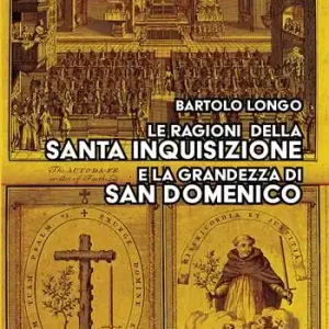 Le ragioni della Santa Inquisizione e la grandezza di San Domenico. Ovvero San Domenico e l’Inquisizione al Tribunale della Ragione e della Storia Offerta Speciale