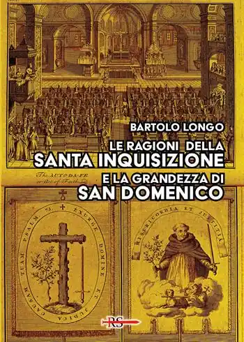 Le ragioni della Santa Inquisizione e la grandezza di San Domenico. Ovvero San Domenico e l’Inquisizione al Tribunale della Ragione e della Storia Offerta Speciale