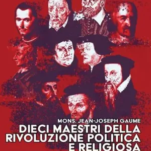 Ultimissimo Modello Dieci maestri della Rivoluzione politica e religiosa. Machiavelli, Buchanan, Bodin, Hobbes, Gravina, Lutero, Zwingli, Calvino, Melantone, Beza