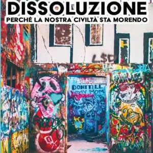 Professionale Dissoluzione. Perché la nostra civiltà sta morendo