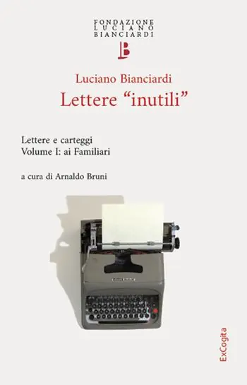 Lettere «inutili». Lettere e carteggi. Vol. 1 Ai Familiari Ultimissimo Modello