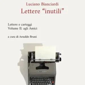 Lettere «inutili». Lettere e carteggi. Vol. 2 Agli amici Occasione Imperdibile