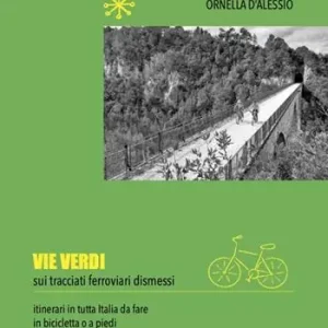 Direttamente Dal Produttore Vie verdi. Sui tracciati ferroviari dismessi. Ediz. illustrata