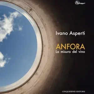 Offerta Limitata Anfora. La misura del vino. Ediz. illustrata