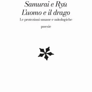 Samurai e Ryu. L‘uomo e il drago. Le protezioni umane e mitologiche Ultima Occasione