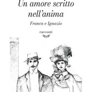 Prezzo Conveniente Un amore scritto nell’anima. Franca e Ignazio