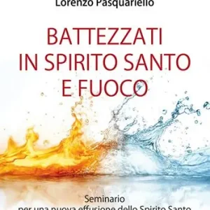 Compra Oggi Stesso Battezzati in Spirito Santo e fuoco. Seminario per una nuova effusione dello Spirito Santo. Sussidio per partecipanti. Nuova ediz.
