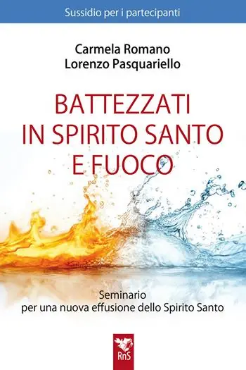 Compra Oggi Stesso Battezzati in Spirito Santo e fuoco. Seminario per una nuova effusione dello Spirito Santo. Sussidio per partecipanti. Nuova ediz.