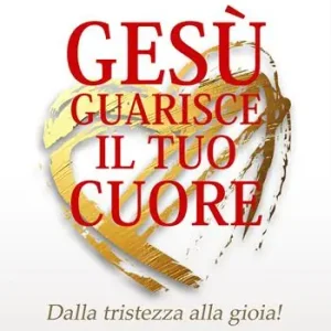 Gesù guarisce il tuo cuore. Dalla tristezza alla gioia Occasione