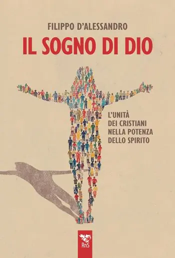 Il sogno di Dio. L’unità dei cristiani nella potenza dello Spirito Offerta Speciale