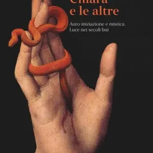 Ildegarda, Chiara e le altre. Auto-iniziazione e mistica. Luce nei secoli bui A Buon Prezzo