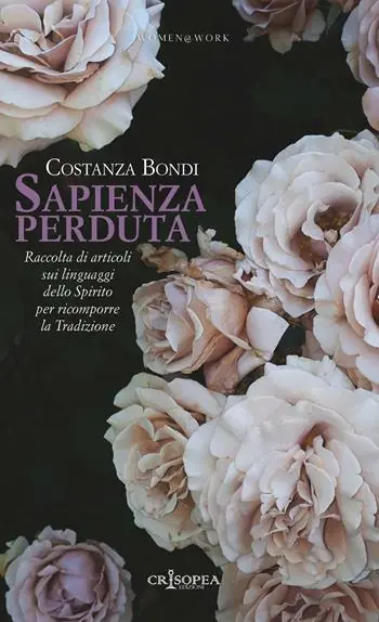 Sapienza perduta. Raccolta di articoli sui linguaggi dello Spirito per ricomporre la tradizione Consegna Rapida
