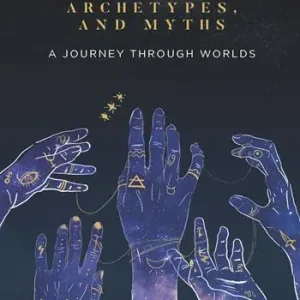 Astrology, arechetypes and miths. A journey through worlds. Ediz. integrale Scelto Dai Clienti