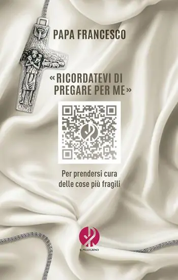 Bestseller «Ricordatevi di pregare per me». Per prendersi cura delle cose più fragili