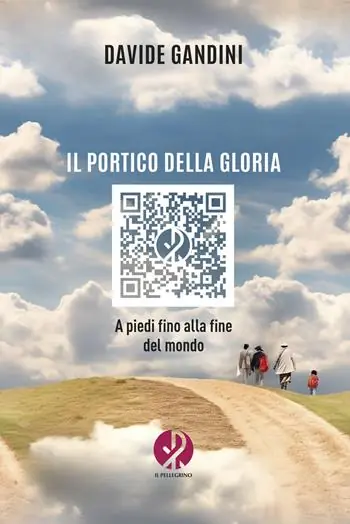 Il portico della gloria. A piedi fino alla fine del mondo. Nuova ediz. Esclusivo