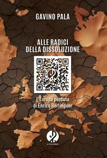 Esclusivo Alle radici della dissoluzione. L‘Europa perduta di Enrico Berlinguer