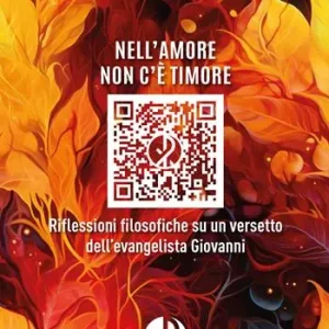 Nell‘amore non c‘è timore. Riflessioni filosofiche su un versetto dell’evangelista Giovanni Miglior Prezzo