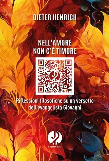 Nell‘amore non c‘è timore. Riflessioni filosofiche su un versetto dell’evangelista Giovanni Miglior Prezzo