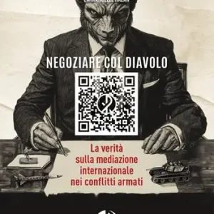 Negoziare col diavolo. La verità sulla mediazione internazionale nei conflitti armati A Buon Prezzo