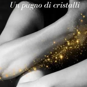 Un pugno di cristalli. La rinascita Sconto