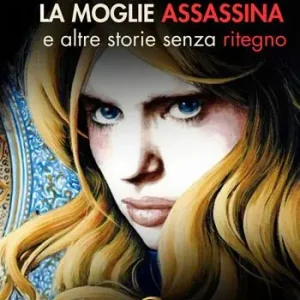 La moglie assassina (e altre storie senza ritegno) Compra Adesso