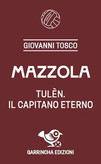 Non Perdere Mazzola. Tulèn, il capitano eterno