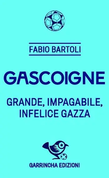 Vendita Finale Gascoigne. Grande, impagabile, infelice Gazza