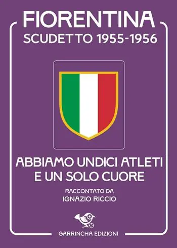 Offerta Lampo Scudetto Fiorentina ‘55-56. Abbiamo undici atleti e un solo cuore