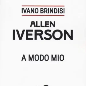 Allen Iverson. A modo mio Saldi