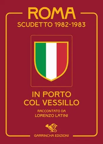 Saldi Roma scudetto 1982-1983. In porto col vessillo