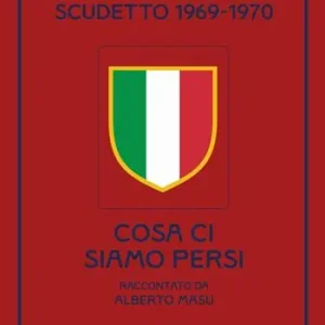 Cagliari scudetto 1969-1970. Cosa ci siamo persi Ultima Occasione