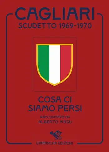 Cagliari scudetto 1969-1970. Cosa ci siamo persi Ultima Occasione