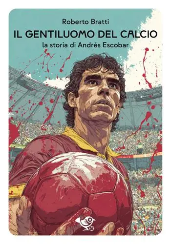 Il gentiluomo del calcio. La storia di Andrés Escobar Soddisfatti O Rimborsati