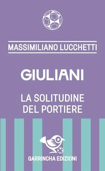 Giuliani. La solitudine del portiere Spedito Oggi