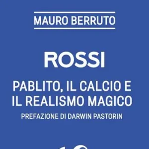 Rossi. Pablito, il calcio e il realismo magico Must-Have